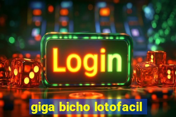 giga bicho lotofacil